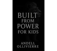 Built From Power: A Guide for Young Kings (Kid Version)