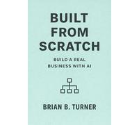 Built from Scratch: Build a Real Business with AI (The Built From Scratch Series)