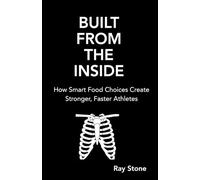 Built From the Inside: How Smart Food Choices Create Stronger, Faster Athletes (Thinking Athletes Series)