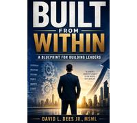 Built From Within: A Blueprint For Building Leaders