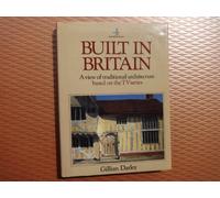 Built in Britain: Regional Guide to Traditional British Architecture