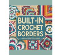 Built-In Crochet Borders - Allison Rose Townsend