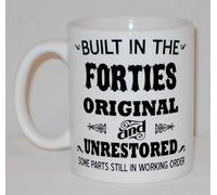 Built in The Forties 40s Original & Unrestored Ceramic Mug Great Funny Birthday Grandad Grandma Gran Gramps Gift
