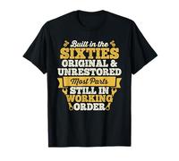 Built in the Sixties Original and Unrestored Born in 60s T-Shirt