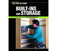 Built-ins and Storage: For Pros by Pros (Taunton's for Pros by Pros)