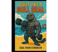 BUILT LIKE A BULL SEAL: Gym Journal