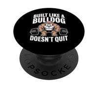 Built Like A Bulldog Doesn't Quit Gym Motivation PopSockets Adhesive PopGrip