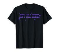 Built Like A Mother And A Total Machine T-Shirt