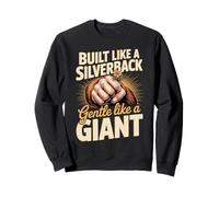Built Like A Silverback Gentle Like A Giant Sweatshirt