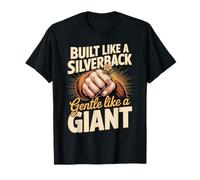 Built Like A Silverback Gentle Like A Giant T-Shirt