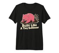 Built Like A Tiny Bulldozer Wombat Strength Premium T-Shirt