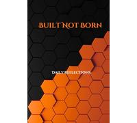 Built Not Born - Daily Reflections: A Confidence & Mindset Journal for Teen Boys