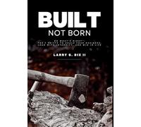 Built Not Born: Do What's Right: The 7 Shifts to Scale Your Business, Lead with Integrity, and Win in Life