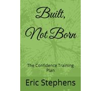 Built, Not Born: The Confidence Training Plan