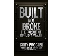 Built, Not Broke: The Pursuit of Resilient Wealth