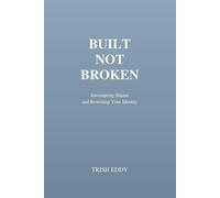 Built Not Broken: Interrupting Shame and Rewriting Your Identity