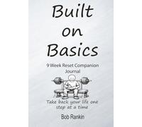 Built on Basics Journal: The 9 Week Reset Daily Companion (The Built on Basics System)