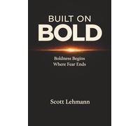 Built on Bold: Boldness Begins Where Fear Ends