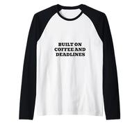 Built On Coffee and Deadlines Raglan Baseball Tee