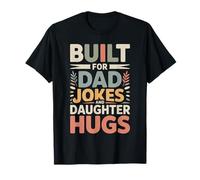 Built On Dad Jokes and Daughter Hugs Funny Fathers Day T-Shirt