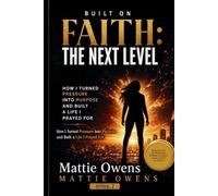 Built on Faith: The Next Level: Healing, Growth & Becoming