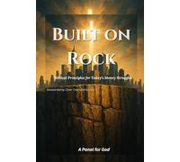 Built on Rock: Biblical Principles for Today’s Money Struggles: Stewardship Over Ownership, Volume 1