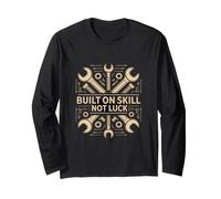 Built On Skill Not Luck Technical Skill Long Sleeve T-Shirt