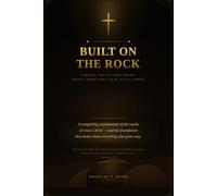 Built On The Rock: Finding Truth That Holds When Everything Else Falls Apart
