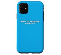 Built On The Rock Matthew 7:24 Case for iPhone 11