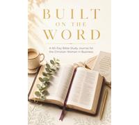Built on the Word: A 90-Day Bible Study Journal for the Christian Woman in Business | Faith, Scripture & Prayer for Entrepreneurs