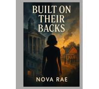 Built on Their Backs (The Kingsley Cross Series)