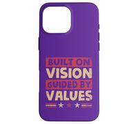 Built on Vision, Guided by Values Case for iPhone 16 Pro Max