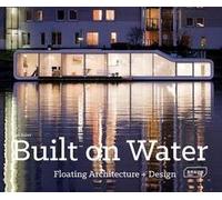 [Built on Water: Floating Architecture + Design] [By: Lisa Baker] [October, 2014]