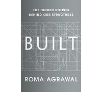 Built: The Hidden Stories Behind Our Structures