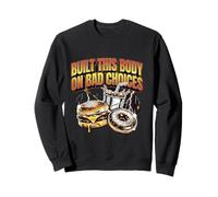 Built This Body On Bad Choices Funny Junk Food Burger Donut Sweatshirt