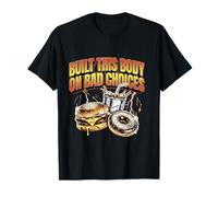 Built This Body On Bad Choices Funny Junk Food Burger Donut T-Shirt