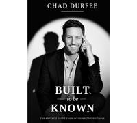 BUILT TO BE KNOWN: The Expert’s Guide from Invisible to Inevitable