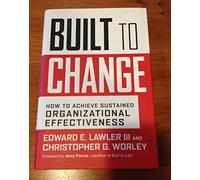 Built to Change: How to Achieve Organizational Effectiveness