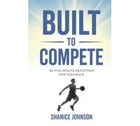 Built to Compete: 52 Five-Minute Devotions for Teen Boys