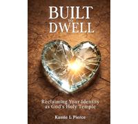 Built To Dwell: Reclaiming Your Identity As God’s Holy Temple