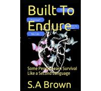 Built To Endure: Some People Learn Survival Like a Second Language