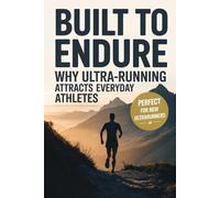Built to Endure: Why Ultra-Running Attracts Everyday Athletes
