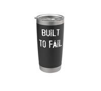 Built to Fail Stainless Steel Insulated Tumbler
