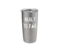 Built to Fail Stainless Steel Insulated Tumbler
