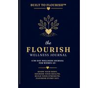 Built to Flourish: The Flourish Wellness Journal