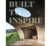 Built to Inspire : Contemporary Homes by the World’s Great Architects