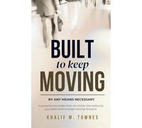 Built To Keep Moving: By Any Means Necessary