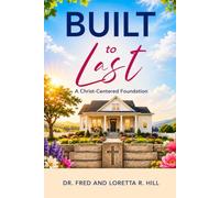Built to Last: A Christ Centered Foundation