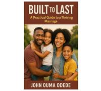 Built to Last: A Practical Guide to a Thriving Marriage