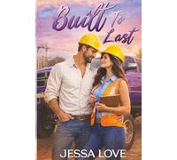 Built To Last: A Small-Town Construction Workplace Romance About Second Chances, Slow Burn Love, and New Beginnings: 2 (Carter & Sons Construction Romance)